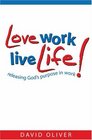 Love Work Live Life