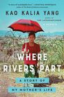 Where Rivers Part A Story of My Mother's Life