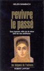 Revivre le pass Le Tmoignage de plus de mille cas de rgression sous hypnose