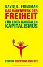 Das Rderwerk der Freiheit Fr einen radikalen Kapitalismus