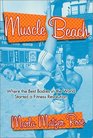 Muscle Beach  Where the best Bodies in the World started a fitness revolution