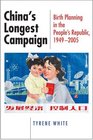 China's Longest Campaign Birth Planning in the People's Republic 19492005