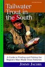 Tailwater Trout in the South A Guide to Finding and Fishing the Region's ManMade Trout Fisheries Second Edition