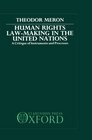 Human Rights LawMaking in the United Nations A Critique of Instruments and Processes