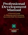Professional Development Manual A Practical Guide to Planning and Evaluating Successful Staff Development
