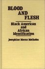 Blood and Flesh Black American and African Identifications