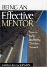 Being an Effective Mentor How to Help Beginning Teachers to Succeed
