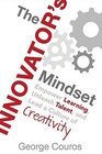 The Innovator's Mindset Empower Learning Unleash Talent and Lead a Culture of Creativity