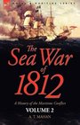 The Sea War of 1812 a History of the Maritime ConflictVolume 2