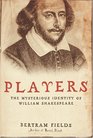 Players  The Mysterious Identity of William Shakespeare