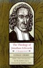 The Theology of Jonathan Edwards A Reappraisal