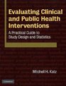 Evaluating Clinical and Public Health Interventions A Practical Guide to Study Design and Statistics