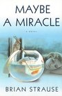 Maybe a Miracle  A Novel