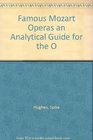 Famous Mozart Operas an Analytical Guide for the O