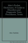 Isler's Pocket Dictionary A Guide to Disorders and Diagnostic Tests Procedures Terms