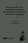 Assessing Family Loss in Wrongful Death Litigation The Special Roles of Lost Services and Personal Consumption