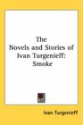 The Novels and Stories of Ivan Turgenieff Smoke