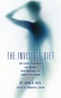 The Invisible Diet TopSecret Techniques For Turning Your Miserable Life Completely Around