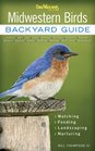 Midwestern Birds Backyard Guide  Watching  Feeding  Landscaping  Nurturing