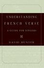 Understanding French Verse A Guide for Singers