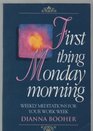 First Thing Monday Morning: Weekly Meditations for Your Work Week