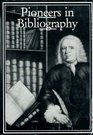 Pioneers in Bibliography