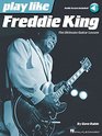 Play Like Freddie King The Ultimate Guitar Lesson Book with Online Audio Tracks