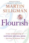Flourish A New Understanding of Happiness WellBeing  And How to Achieve Them