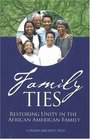 Family Ties Restoring Unity in the African American Family