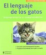 El Lenguaje de los Gatos / The Language of Cats Interpretarlo y Comprenderlo / Interpretattion and Understanding