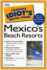 The Complete Idiot's Travel Guide to Mexico's Beach Resorts