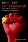 Populist Authoritarianism Chinese Political Culture and Regime Sustainability