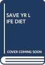 Save Yr Life Diet