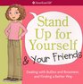 Stand Up for Yourself and Your Friends Dealing with Bullies and Bossiness and Finding a Better Way