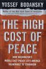 The High Cost of Peace How Washington's Middle East Policy Left America Vulnerable to Terrorism