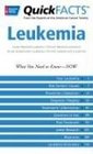 Quick FACTS Leukemia What you need to knowNow