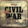 Weird Civil War Your Travel Guide to the Ghostly Legends and BestKept Secrets of the American Civil War