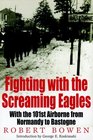 Fighting with the Screaming Eagles With the 101st Airborne Division from Normandy to Bastogne
