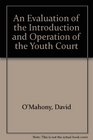 An Evaluation of the Introduction and Operation of the Youth Court