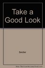 Take a Good Look
