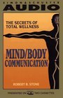 MIND/BODY COMMUNICATION  SECRETS OF TOTAL WELLNESS  The Secrets of Total Wellness