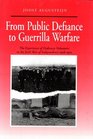 From Puplic Defiance to Guerrilla Warfare The Experience of Ordinary Volunteers in the Irish War of Independence