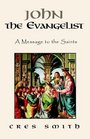 John the Evangelist A Message to the Saints