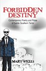 Forbidden Destiny Contemporary Poetry and Prose of Subtle Southern Terror