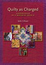 Quilty as Charged Undercover in a Material World