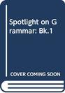 Spotlight on Grammar Bk1