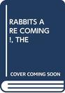 The Rabbits Are Coming