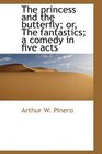 The princess and the butterfly or The fantastics a comedy in five acts