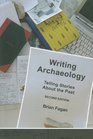 Writing Archaeology Second Edition Telling Stories About the Past