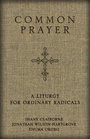 Common Prayer A Liturgy for Ordinary Radicals